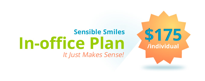 sensible smiles in-office plan it just makes sens! $179 individual